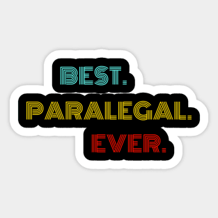 Best Paralegal Ever - Nice Birthday Gift Idea Sticker